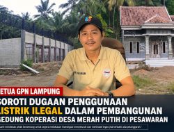 GPN Lampung Soroti Proyek Koperasi Merah Putih di Pesawaran, Minta Dugaan Penggunaan Listrik Tanpa Izin Diusut