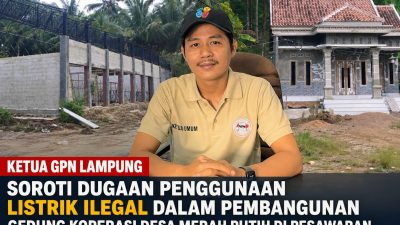 GPN Lampung Soroti Proyek Koperasi Merah Putih di Pesawaran, Minta Dugaan Penggunaan Listrik Tanpa Izin Diusut